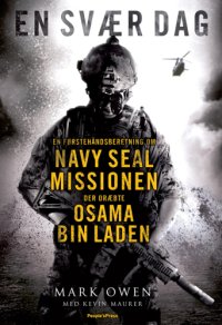 cover of the book En svær dag: en førstehåndsberetning om Navy SEAL missionen der dræbte Osama Bin Laden