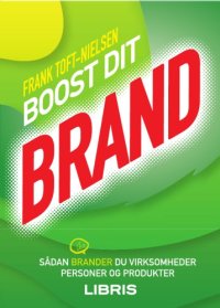 cover of the book Boost dit brand: sådan brander du virksomheder, personer og produkter