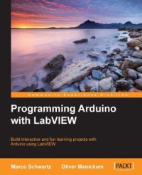 cover of the book Programming Arduino with LabVIEW: build interactive and fun learning projects with Arduino using LabVIEW