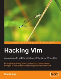 cover of the book Hacking Vim A Cookbook to get the Most out of the Latest Vim Editor: a Cookbook to Get the Most Out of the Latest Vim Editor