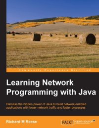 cover of the book Learning network programming with Java harness the hidden power of Java to build network-enabled applications with lower network traffic and faster processes