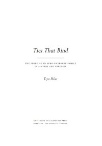 cover of the book Ties that bind: the story of an Afro-Cherokee family in slavery and freedom