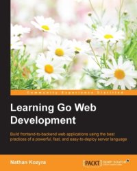 cover of the book Learning Go web development: build frontend-to-backend web applications using the best practices of a powerful, fast, and easy-to-deploy server language