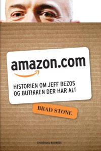 cover of the book Amazon.com: historien om Jeff Bezos og butikken der har alt