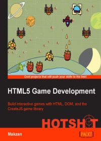 cover of the book HTML5 Game Development Hotshot build interactive games with HTML, DOM, and the CreateJS game library; [cool projects that will push your skills to the limit]