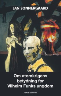 cover of the book Om atomkrigens betydning for Vilhelm Funks ungdom