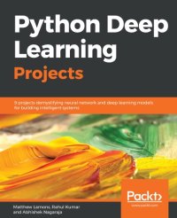 cover of the book Python Deep Learning Projects 9 projects demystifying neural network and deep learning models for building intelligent systems