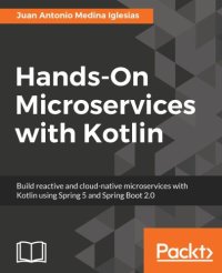 cover of the book Hands-On Microservices with Kotlin: Build reactive and cloud-native microservices with Kotlin using Spring 5 and Spring Boot 2.0