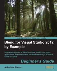 cover of the book Blend for Visual Studio 2012 by example beginner's guide: leverage the power of Blend to create, modify, and reuse applications and components for Windows using a practical, hands-on guide