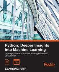 cover of the book Python deeper insights into machine learning: leverage benefits of machine learning techniques using Python: a course in three modules