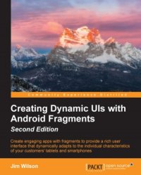 cover of the book Creating dynamic UIs with Android fragments: create engaging apps with fragments to provide a rich user interface that dynamically adapts to the individual characteristics of your customers' tablets and smartphones