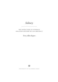 cover of the book Solitary: the Inside Story of Supermax Isolation and How We Can Abolish It