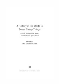 cover of the book A history of the world in seven cheap things: a guide to capitalism, nature, and the future of the planet