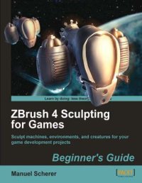 cover of the book ZBrush 4 sculpting for games: beginner's guide ; sculpt machines, environments, and creatures for your game development projects