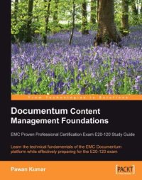 cover of the book Documentum content management foundations: EMC proven professional certification exam E20-120 study guide: learn the technical fundamentals of the EMC documentum platform while effectively preparing for the E20-120 exam