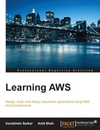 cover of the book Learning AWS design, build, and deploy responsive applications using AWS cloud components