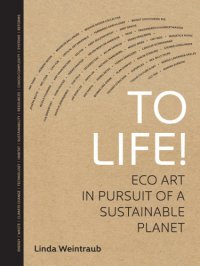 cover of the book To life! eco art in pursuit of a sustainable planet