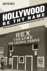 cover of the book Hollywood be thy name: African American religion in American film, 1929-1949