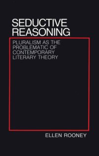 cover of the book Seductive Reasoning: Pluralism as the Problematic of Contemporary Literary Theory