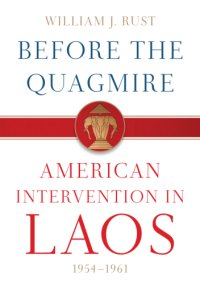 cover of the book Before the quagmire: American intervention in Laos, 1954-1961