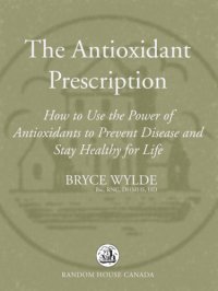 cover of the book The antioxidant prescription: how to use the power of antioxidants to prevent disease and stay healthy for life