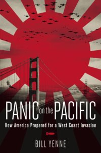 cover of the book Panic on the Pacific: How America Prepared for the West Coast Invasion