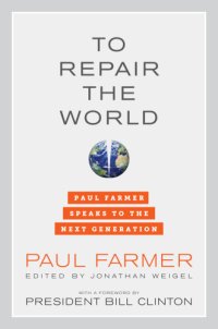 cover of the book To repair the world: Paul Farmer speaks to the next generation