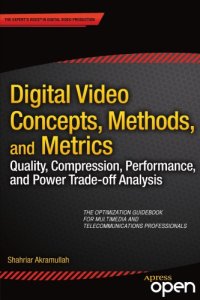 cover of the book Digital Video Concepts, Methods, and Metrics: Quality, Compression, Performance, and Power Trade-off Analysis