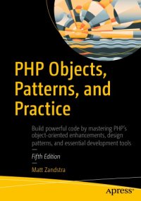 cover of the book PHP objects, patterns, and practice: build powerful code by mastering PHP's object-oriented enhancements, design patterns, and essential development tools