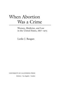 cover of the book When abortion was a crime: women, medicine, and law in the United States, 1867-1973