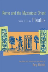 cover of the book Rome and the mysterious Orient: three plays by Plautus