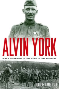 cover of the book Alvin York: a new biography of the hero of the Argonne