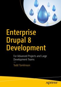 cover of the book Enterprise Drupal 8 Development: For Advanced Projects and Large Development Teams