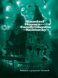 cover of the book Haunted Houses and Family Ghosts of Kentucky