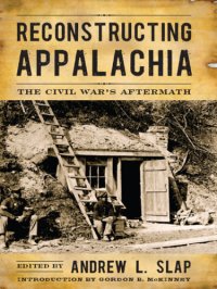 cover of the book Reconstructing Appalachia: the Civil War's aftermath