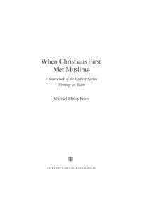 cover of the book When Christians first met Muslims: a sourcebook of the earliest Syriac writings on Islam