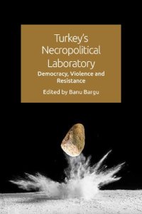 cover of the book Turkey's Necropolitical Laboratory: Democracy, Violence and Resistance