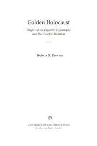 cover of the book Golden Holocaust: Origins of the Cigarette Catastrophe and the Case for Abolition