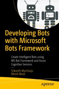 cover of the book Developing Bots with Microsoft Bots Framework: Create Intelligent Bots using MS Bot Framework and Azure Cognitive Services