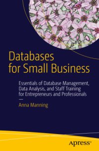 cover of the book Databases for small business: essentials of database management, data analysis, and staff training for entrepreneurs and professionals