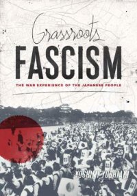 cover of the book Grassroots Fascism: The War Experience of the Japanese People