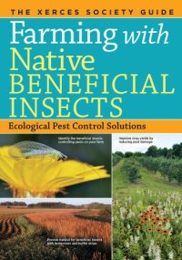 cover of the book Farming with native beneficial insects: ecological pest control solutions: the Xerces Society guide