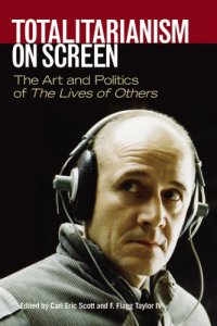 cover of the book Totalitarianism on Screen: The Art and Politics of the Lives of Others