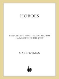 cover of the book Hoboes: bindlestiffs, fruit tramps, and the harvesting of the West