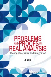 cover of the book Problems and proofs in real analysis: theory of measure and integration