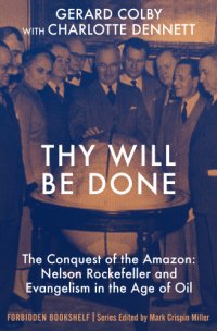 cover of the book Thy will be done: the conquest of the Amazon: Nelson Rockefeller and Evangelism in the age of oil