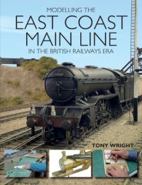 cover of the book Modelling the East Coast Main Line in the British Railways Era