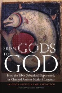 cover of the book From gods to God: how the Bible debunked, suppressed, or changed ancient myths & legends