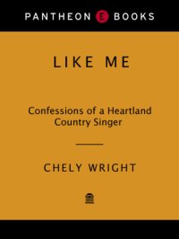 cover of the book Like me: confessions of a heartland country singer