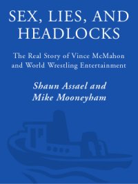 cover of the book Sex, lies, and headlocks: the real story of Vince McMahon and the World Wrestling Entertainment